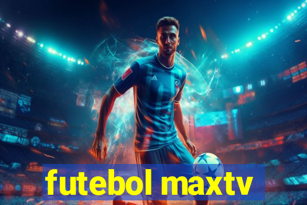 futebol maxtv